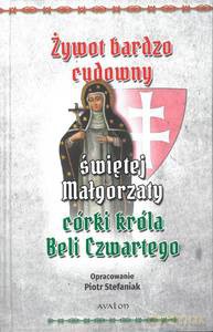 Żywot bardzo cudowny świętej Małgorzaty córki króla Beli Czwartego - Piotr Stefaniak [KSIĄŻKA]