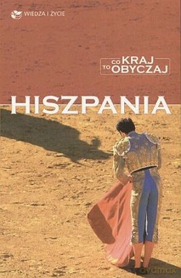 Hiszpania Co Kraj To Obyczaj [KSIĄŻKA]