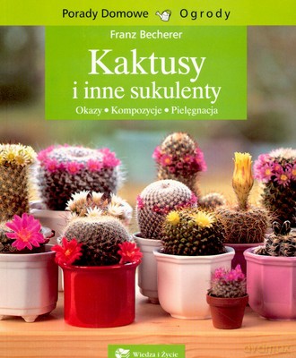 Kaktusy I Inne Sukulenty - Franz Becherer [KSIĄŻKA]