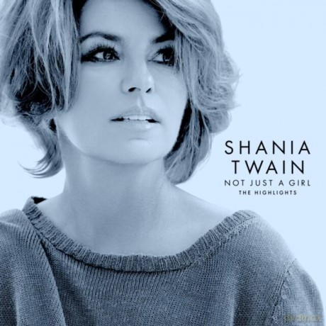 Shania Twain: Not Just A Girl (The Highlights) [CD]