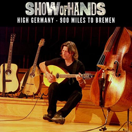 Show Of Hands: High Germany - 900 Miles To Bremen [3CD]