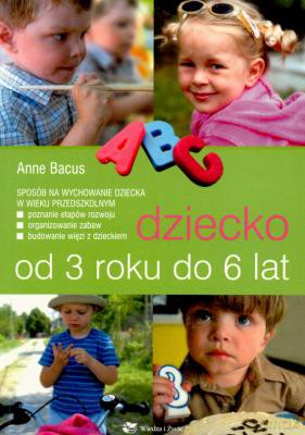Dziecko Od 3 Roku Do 6 Lat - Anne Bacus [KSIĄŻKA]