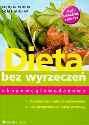 Dieta Bez Wyrzeczeń - Nicolai Worm, Doris Muliar [KSIĄŻKA]