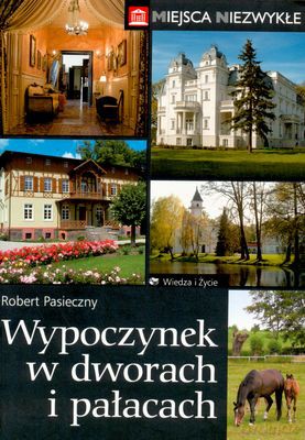 Wypoczynek W Dworach I Pałacach - Robert Pasieczny [KSIĄŻKA]