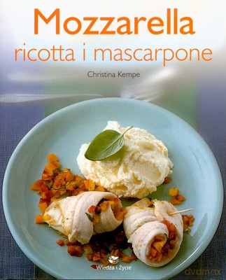 Mozzarella Ricotta I Mascarpone - Christina Kempe [KSIĄŻKA]