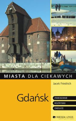 Gdańsk Miasta Dla Ciekawych [KSIĄŻKA]