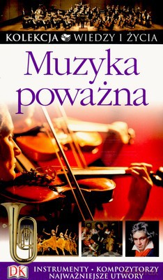 Muzyka Poważna Kolekcja Wiedzy I Życia [KSIĄŻKA]
