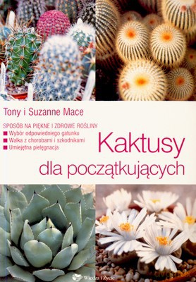 Kaktusy Dla Początkujących (broszurowa) - Tony I Suzanne Mace [KSIĄŻKA]
