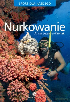 Nurkowanie Sport Dla Każdego - Anna Lewicka-Pawlak [KSIĄŻKA]