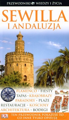 Sewilla I Andaluzja Przewodniki Wiedzy I Życia [KSIĄŻKA]