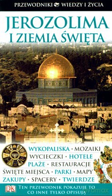 Jerozolima I Ziemia Święta Przewodnik Wiedzy I Życia [KSIĄŻKA]