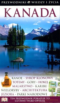 Kanada Przewodniki Wiedzy I Życia [KSIĄŻKA]