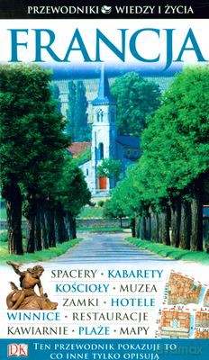 Francja Przewodniki Wiedzy I Życia Wyd.2010 [KSIĄŻKA]