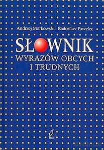 Słownik Wyrazów Obcych I Trudnych - Andrzej Markowski, Radosław Pawelec [KSIĄŻKA]+[CD]