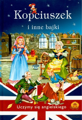 Kopciuszek I Inne Bajki Uczymy Się Angielskiego (twarda) [KSIĄŻKA]