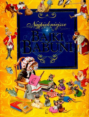 Najpiękniejsze Bajki Babuni (twarda) [KSIĄŻKA]