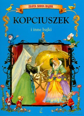 Kopciuszek I Inne Bajki Złota Seria Bajek (twarda) [KSIĄŻKA]