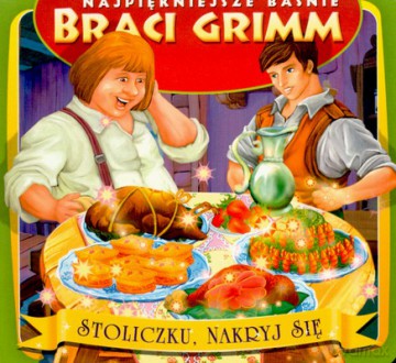 Najpiękniejsze Baśnie Braci Grimm Stoliczku Nakryj Się [KSIĄŻKA]