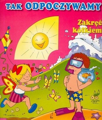 Zakręć Kółkiem Tak Odpoczywamy [KSIĄŻKA]