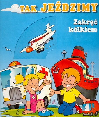 Zakręć Kółkiem Tak Jeździmy [KSIĄŻKA]