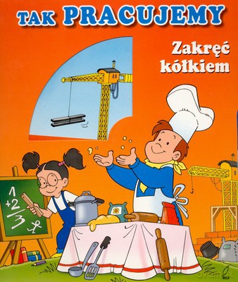 Zakręć Kółkiem Tak Pracujemy [KSIĄŻKA]