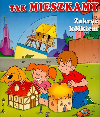 Tak Mieszkamy Zakręć Kółkiem (twarda) [KSIĄŻKA]