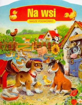Na Wsi Nasze Podwórko (twarda) [KSIĄŻKA]