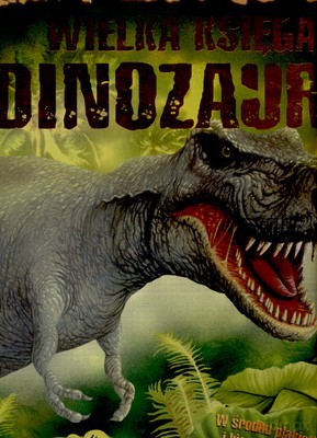 Wielka Księga Dinozaury (twarda) [KSIĄŻKA]