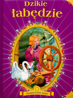 Dzikie Łabędzie Diamentowe Bajki (twarda) [KSIĄŻKA]