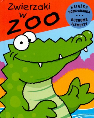 Zwierzaki W Zoo Ruchome Zwierzaki (twarda) [KSIĄŻKA]