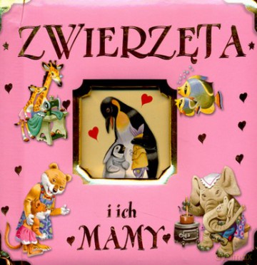 Zwierzęta I Ich Mamy (twarda) [KSIĄŻKA]