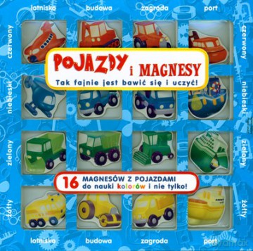 Pojazdy I Magnesy Tak Fajnie Jest Bawić Się I Uczyć (twarda) [KSIĄŻKA]