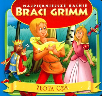 Złota Gęś Najpiękniejsze Baśnie Braci Grimm (twarda) [KSIĄŻKA]