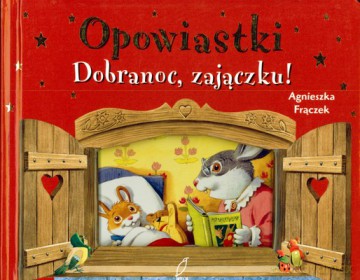 Dobranoc Zajączku! Opowiastki (twarda) - Agnieszka Frączek [KSIĄŻKA]