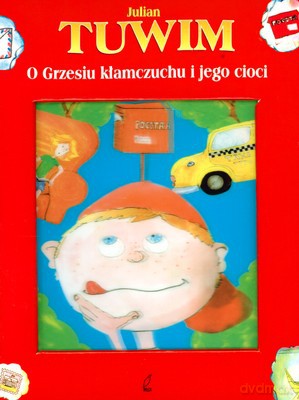 O Grzesiu Kłamczuchu I Jego Cioci (twarda) - Julian Tuwim [KSIĄŻKA]