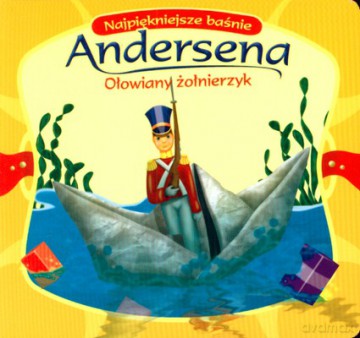 Ołowiany Żołnierzyk Najpiękniejsze Baśnie Andersena (twarda) - H. Ch. Andersen [KSIĄŻKA]