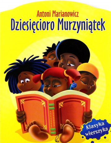 Dziesięcioro Murzyniątek Klasyka Wierszyka (twarda) - Antoni Marianowicz [KSIĄŻKA]