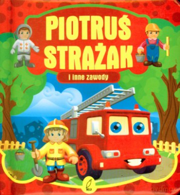 Piotruś Strażak I Inne Zawody (twarda) [KSIĄŻKA]