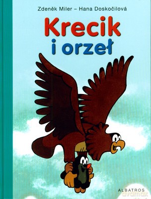Krecik I Orzeł (twarda) - Zdenek Miler, Hana Doskocilova [KSIĄŻKA]