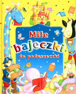 Miłe Bajeczki Do Poduszki (twarda) [KSIĄŻKA]