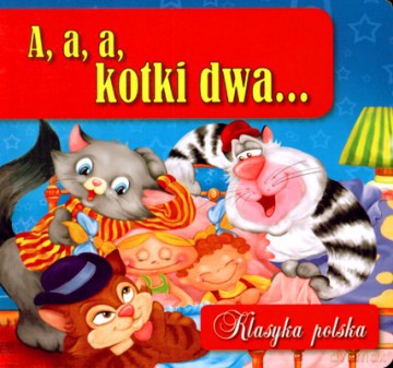 A A A Kotki Dwa Klasyka Polska (twarda) [KSIĄŻKA]