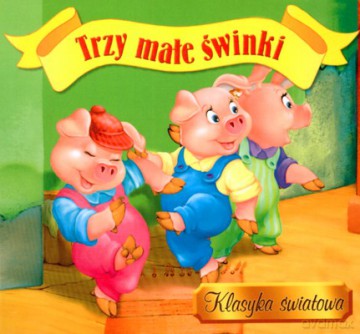 Trzy Małe Świnki Klasyka Światowa (twarda) [KSIĄŻKA]