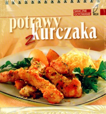 Potrawy Z Kurczaka Smaczne Gotowanie (twarda) [KSIĄŻKA]