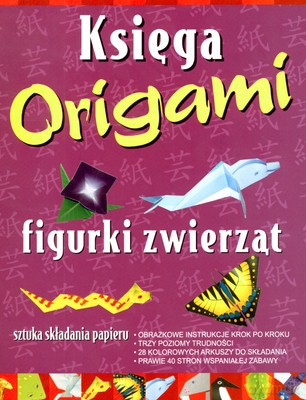 Księga Origami Figurki Zwierząt [KSIĄŻKA]