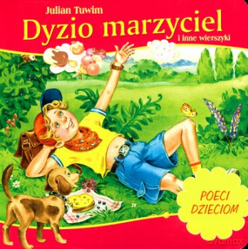 Dyzio Marzyciel I Inne Wiersze Poeci Dzieciom (twarda) - Julian Tuwim [KSIĄŻKA]
