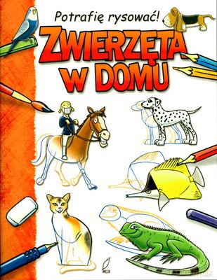 Zwierzęta W Domu Potrafię Rysować [KSIĄŻKA]