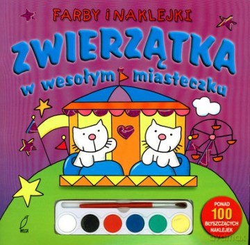 Zwierzątka W Wesołym Miasteczku Farby I Naklejki [KSIĄŻKA]