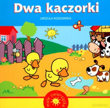 Dwa Kaczorki Małe Zwierzątka (twarda) - Urszula Kozłowska [KSIĄŻKA]