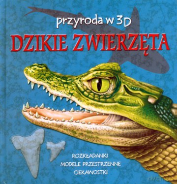Dzikie Zwierzęta W 3D (twarda) [KSIĄŻKA]