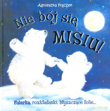 Nie Bój Się Misiu (twarda) - Agnieszka Frączek [KSIĄŻKA]